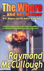 Book: 'The Whore and her Mother' - 9/11, Babylon and the Return of the King Book: 'The Whore and her Mother' - 9/11, Babylon and the Return of the King